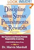Discipline Without Stress Punishments or Rewards : How Teachers and Parents Promote Responsibility & Learning