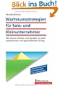 Wachstumsstrategien f�r Solo- und Kleinunternehmer: Mit neuem Denken und Handeln zu mehr pers�nlichem und gesch�ftlichem Erfolg