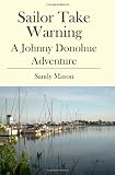 Sailor Take Warning: A Johnny Donohue Adventure