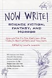 Now Write! Science Fiction, Fantasy and Horror: Speculative Fiction Exercises from Todays Best Writers and Teachers