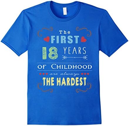 Men's First 18 Years Old Childhood Hardest 18th Birthday Fun Shirt Medium Royal Blue