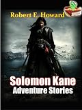 The Original Robert E. Howard, The Solomon Kane Stories (3 Title of Solomon Kane Tale), The Fantasy Adventure Stories