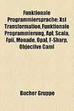 Funktionale Programmiersprache: Xsl Transformation, Funktionale Programmierung, APL, Scala, Fpii, Monade, Opal, F-Sharp, Objective Caml