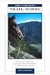 The Complete Trail Horse: Selecting, Training, and Enjoying Your Horse in the Backcountry