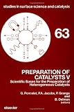 Preparation of catalysts V : scientific bases for the preparation of heterogeneous catalysts