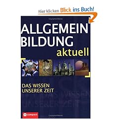 Allgemeinbildung aktuell: Das Wissen unserer Zeit