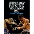 The British Boxing Board of Control Boxing Yearbook 2007 by Barry J. Hugman