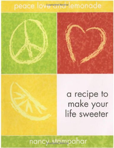 Peace, Love and Lemonade: A Recipe to Make Your Life Sweeter