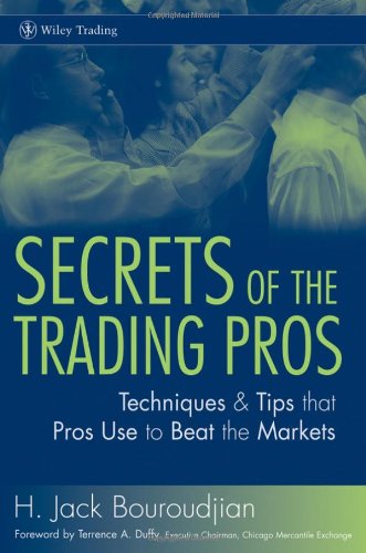Secrets of the Trading Pros: Techniques & Tips that Pros Use to Beat the Markets (Wiley Trading) Secrets of the Trading Pros: Techniques & Tips that Pros Use to Beat the Markets (Wiley Trading)