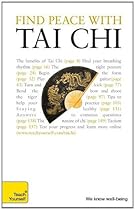 Find Peace with Tai Chi: A Teach Yourself Guide (Teach Yourself: Games/Hobbies/Sports) Find Peace with Tai Chi: A Teach Yourself Guide (Teach Yourself: Games/Hobbies/Sports)