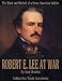 Robert E. Lee at War: Tragic Secessionist