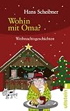 Hans Scheibner �Wohin mit Oma?: Weihnachtsgeschichten� bestellen bei Amazon.de