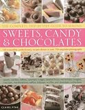 The complete step-by-step guide to making sweets, candy & chocolates : 150 irresistible confectionery recipes shown in over 750 exquisite photographs : sweets, candies, toffees, caramels, fudges, cand