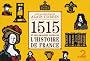 1515 et les grandes dates de l'histoire de France revisit�es par les grands historiens d'aujourd'hui