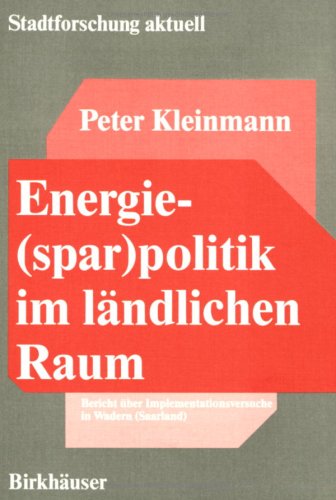 Energiesparpolitik im ländlichen Raum. Bericht über Implementationsversuche in Wadern (Saarland) (Stadtforschung Aktuell)