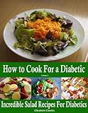 How to Cook For a Diabetic - Incredible Salad Recipes For Diabetics