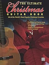 The Ultimate Christmas Guitar Book: 100 of the World's Most Popular Christmas Favorites