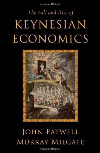 The Fall and Rise of Keynesian Economics by Eatwell, John, Milgate, Murray published by OUP USA (2011)
