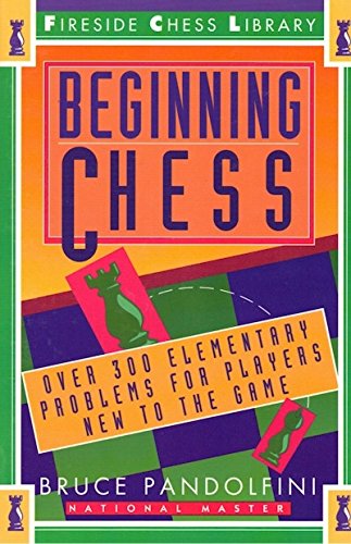 Beginning Chess: Over 300 Elementary Problems for Players New to the Game
