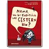 Mama, wo ist eigentlich das Gestern hin?