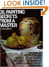 Oil Painting Secrets From a Master
