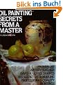 Oil Painting Secrets From a Master: 25Th Anniversary Edition
