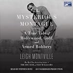 The Mysterious Montague: A True Tale of Hollywood, Golf, and Armed Robbery | Leigh Montville