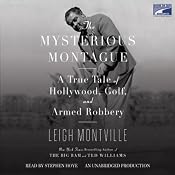 The Mysterious Montague: A True Tale of Hollywood, Golf, and Armed Robbery | [Leigh Montville]