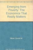 Emerging from poverty : the economics that really matters