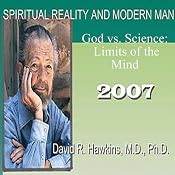 Spiritual Reality and Modern Man: God vs. Science: Limits of the Mind | [David R. Hawkins]