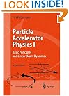 Particle Accelerator Physics I: Basic Principles and Linear Beam Dynamics (v. 1)