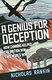 A Genius for Deception: How Cunning Helped the British Win Two World Wars