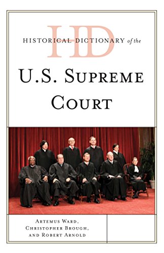 Historical Dictionary of the U.S. Supreme Court (Historical Dictionaries of U.S. Politics and Political Eras)
