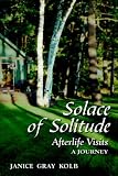 Solace of Solitude: Afterlife Visits: A Journey