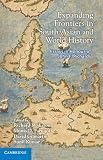 Expanding frontiers in South Asian and world history : essays in honour of John F. Richards