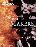 Zildjian: A History of the Legendary Cymbal Makers