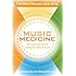 Music Medicine: The Science and Spirit of Healing Yourself with Sound