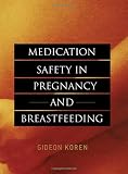 Medication Safety in Pregnancy and Breastfeeding