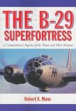The B-29 Superfortress: A Comprehensive Registry of the Planes