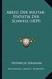 Produkt-Bild: Abriss Der Militar-Statistik Der Schweiz (1839)