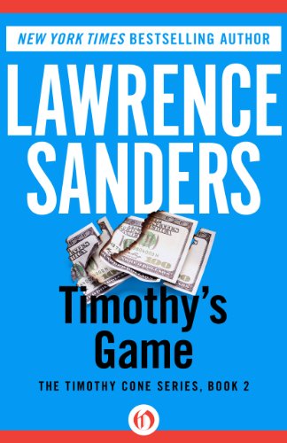 Timothy's Game (The Timothy Cone Series Book 2), by Lawrence Sanders Timothy's Game (The Timothy Cone Series Book 2), by Lawrence Sanders
