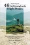 Exploring the 46 Adirondack High Peaks: With 282 Photos, Maps & Mountain Profiles, Excerpts from the Author's Journal, & Historical Insights