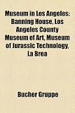 Museum in Los Angeles: Banning House, Los Angeles County Museum of Art, Museum of Jurassic Technology, La Brea - 