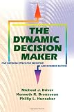 The Dynamic Decision Maker: Five Decision Styles for Executive and Business Success