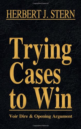 Trying Cases to Win Vol. 1: Voir Dire and Opening Argument