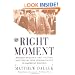 The Right Moment: Ronald Reagan's First Victory and the Decisive Turning Point in American Politics