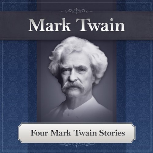 Four Mark Twain Stories: Featuring the Notorious Jumping Frog of Calaveras County