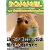 Bommel - das Klassenmeerschweinchen: Ein Schultheaterst�ckvon "Alexander Trost"