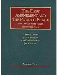 The First Amendment and the Fourth Estate, The Law of Mass Media,11th (University Casebooks)