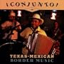 Conjunto! Texas-Mexican Border Music, V. 1